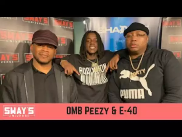 Omb Peezy & E-40 Talk Sick Wid It Records, Legacy & More On Sway In The Morning